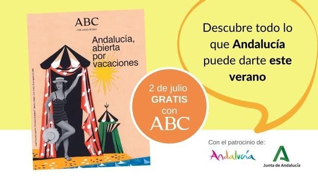 La revista «Andalucía abierta por vacaciones», este viernes 2 julio gratis con tu periódico ABC