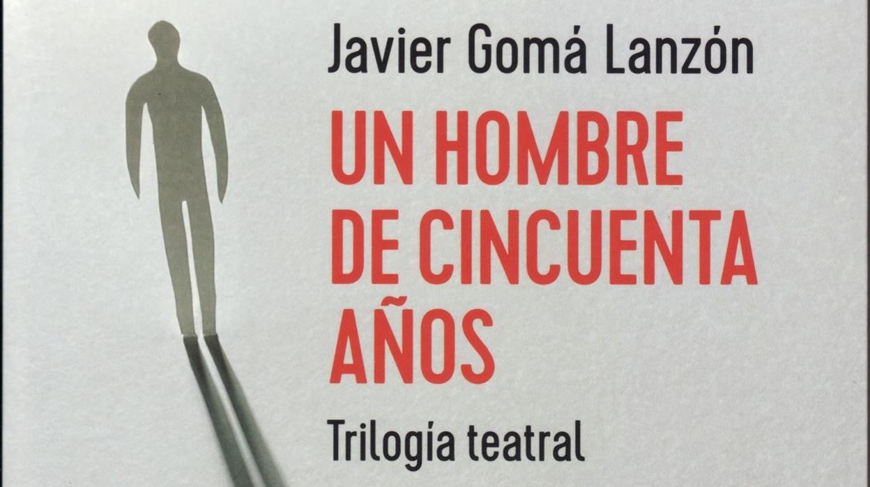Portada de la trilogía de Javier Gomá 'Un hombre de cincuenta años'