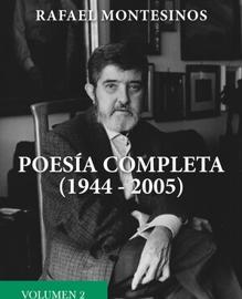 Segundo volumen de la 'Poesía completa' de Rafael Montesinos