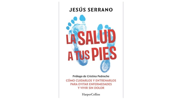 Libro 'La salud a tus pies' de Jesús Serrano. Ya disponible en preventa y en librerías a partir del 28 de agosto