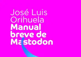 'Manual breve de Mastodon', el primer libro en español acerca de esta red social