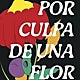 Imagen principal - Por culpa de una flor