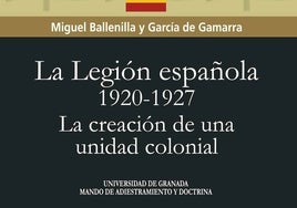 'La legión española 1920-1927: La creación de una unidad colonia'