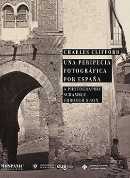 Imagen - Charles Clifford, un fotógrafo en los momentos centrales de la conformación de la cultura liberal española