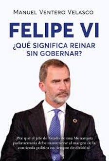 Imagen - 'Felipe VI. ¿Qué significa reinar sin gobernar?