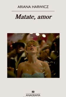 'Matate, amor'