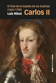 Imagen - 'Carlos II. El final de la España de los Austrias (1665-1700)