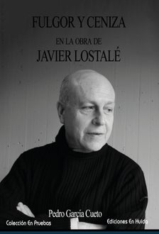 Imagen - 'Fulgor y ceniza en la obra de Javier Lostalé'