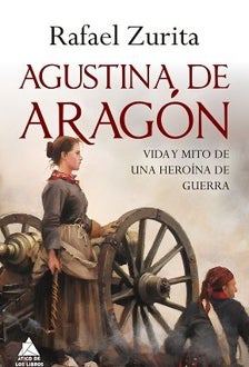 Imagen - Agustina de Aragón, vida y mito de una heroína de guerra