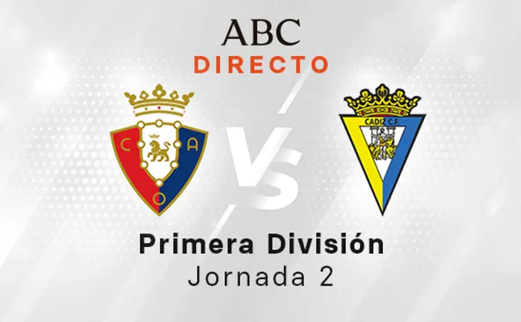 Osasuna - Cádiz en directo hoy: partido de LaLiga, jornada 2