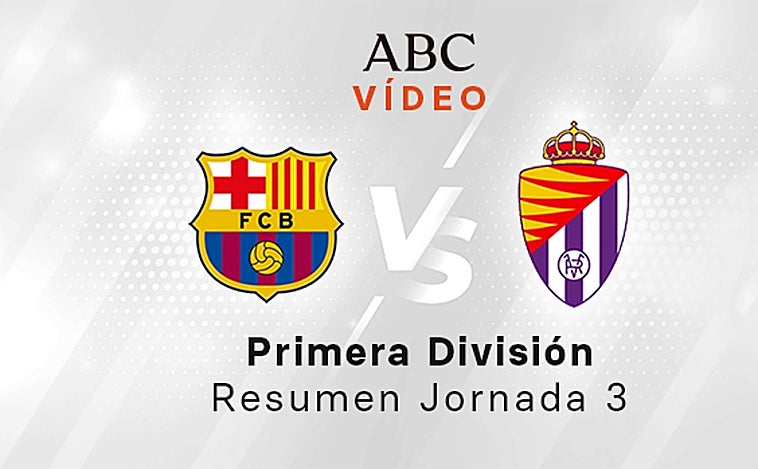 Barcelona - Valladolid, el resumen en vídeo