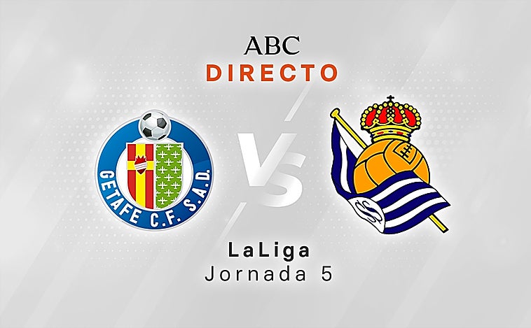Getafe - Real Sociedad en directo hoy: partido de la Liga Santander, jornada 5