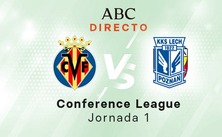 Villarreal - Lech Poznan en directo hoy, partido de la Conference League