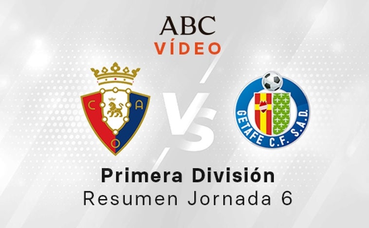 Osasuna - Getafe, el resumen en vídeo