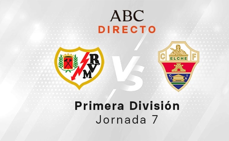 Rayo - Elche en directo hoy: partido de la Liga, jornada 7