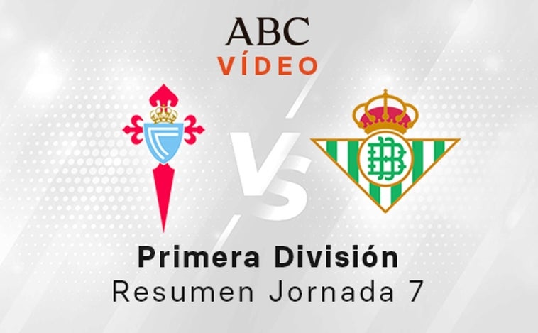 Celta - Betis, el resumen en vídeo