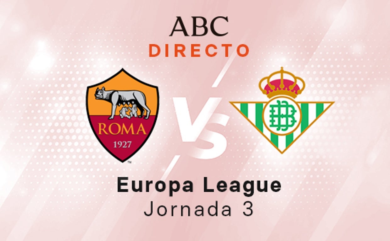 Roma - Betis en directo hoy: partido de la Europa League