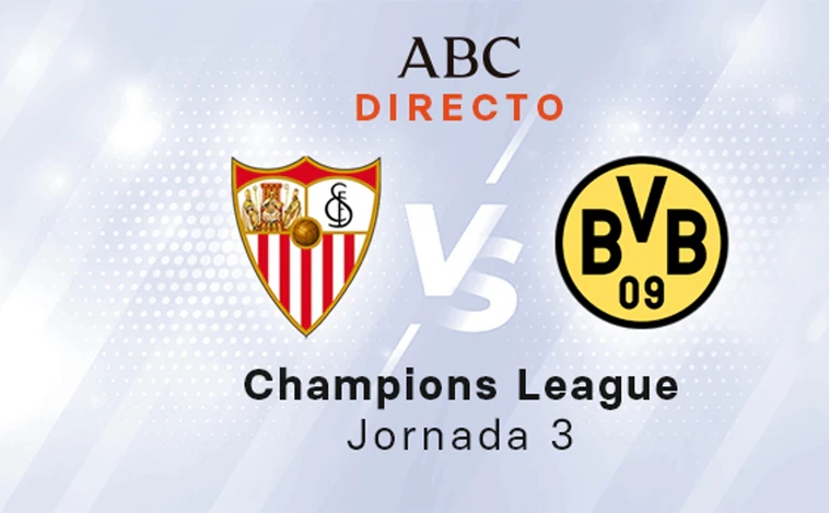 Sevilla - Borussia Dortmund en directo hoy: partido de la Champions, jornada 3