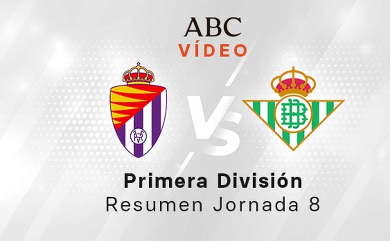 Valladolid - Betis, el resumen en vídeo