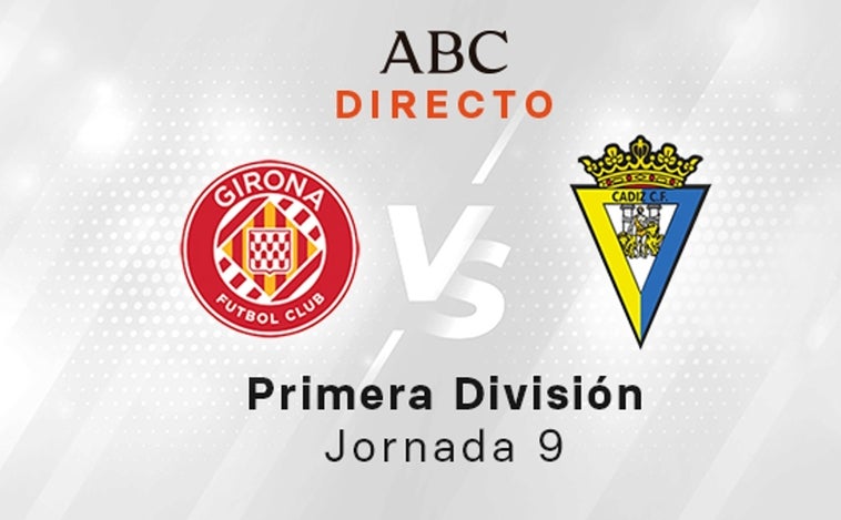 Girona - Cádiz en directo hoy: partido de la Liga Santander, jornada 9