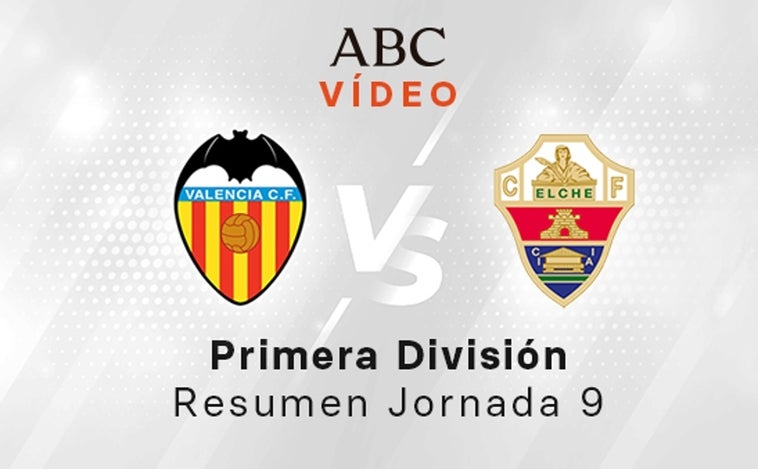 Valencia - Elche, el resumen en vídeo