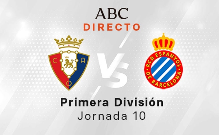 Osasuna - Espanyol en directo hoy: partido de la Liga Santander, jornada 10