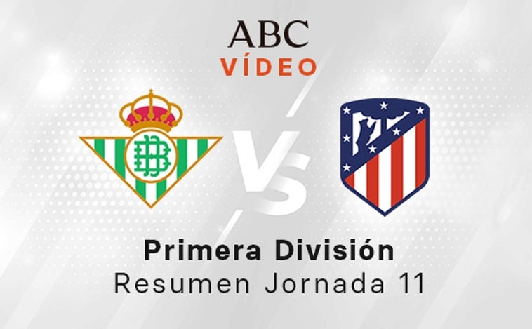 Betis - Atlético, el resumen en vídeo