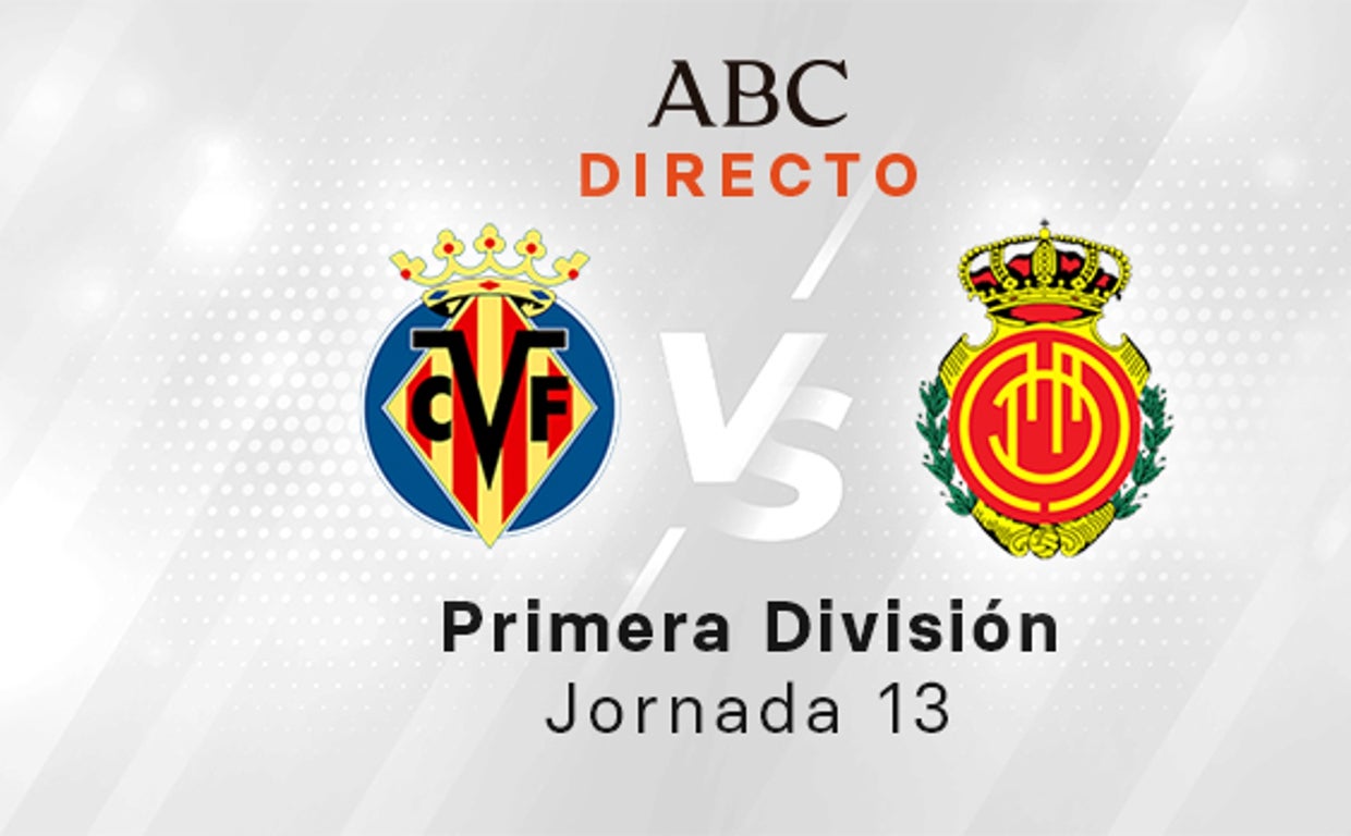 Villarreal - Mallorca en directo hoy: Setién harta a la afición amarilla