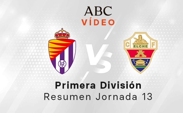 Valladolid - Elche, el resumen en vídeo