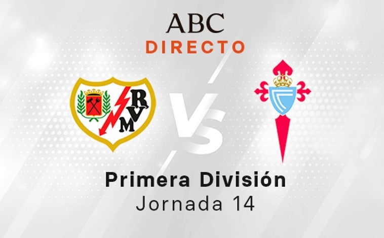 Rayo - Celta en directo hoy: partido de la Liga Santander, jornada 14