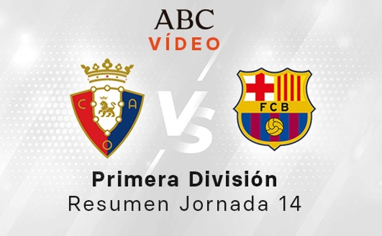 Osasuna -Barcelona, el resumen en vídeo