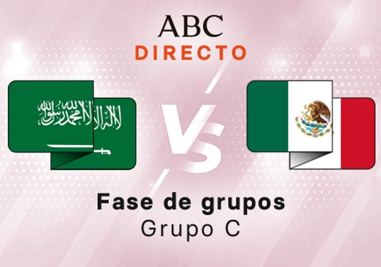 Arabia Saudí - México en directo hoy: partido del Mundial de Qatar, Grupo C