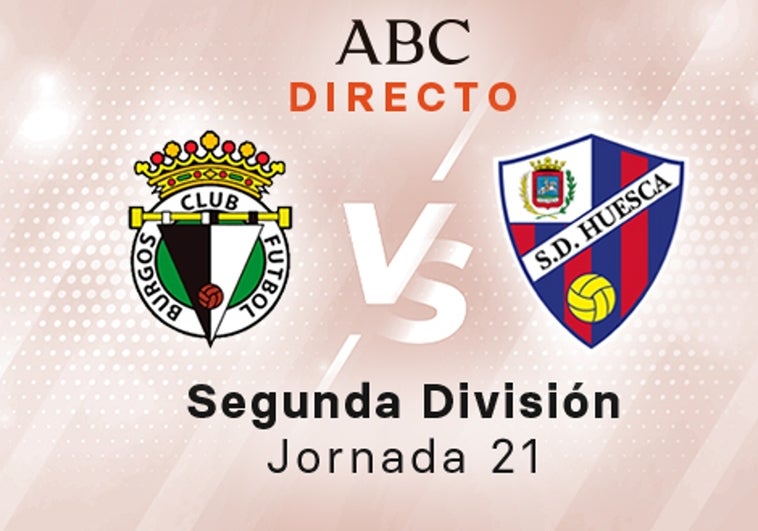 Burgos - Huesca en directo hoy: partido de la Liga SmartBank, jornada 21