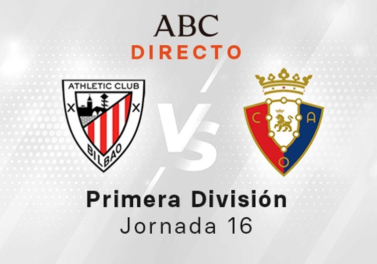 Athletic -Osasuna en directo hoy: partido de la Liga Santander, jornada 16