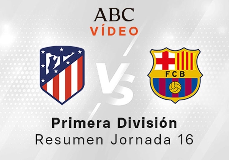 Atlético - Barcelona, el resumen en vídeo