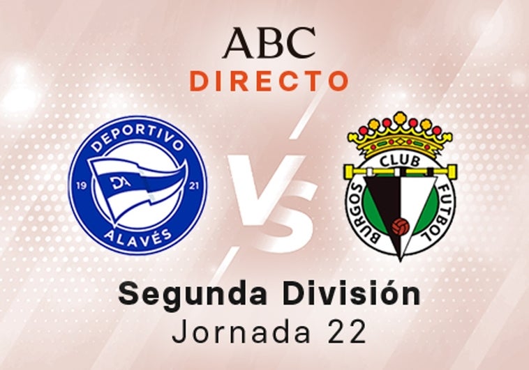 Alavés - Burgos en directo hoy: partido de la Liga SmartBank, jornada 22