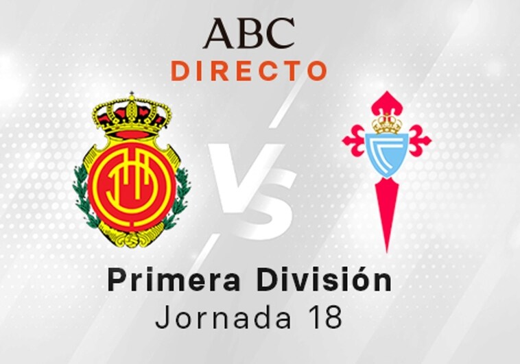 Mallorca - Celta en directo hoy: partido de la Liga Santander, jornada 18