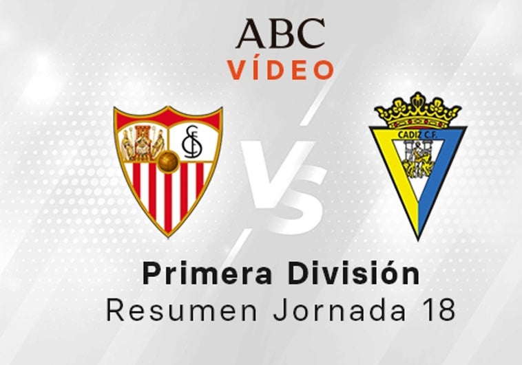 Sevilla - Cádiz, el resumen en vídeo