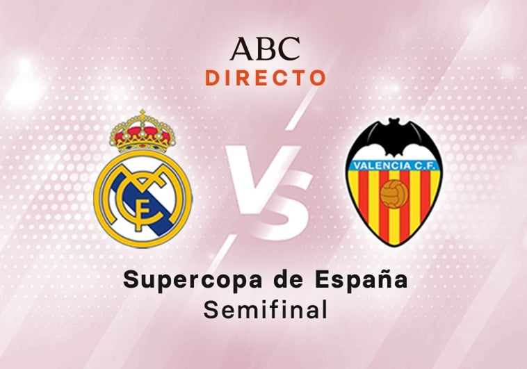 Real Madrid - Valencia en directo: semifinal de la Supercopa de España