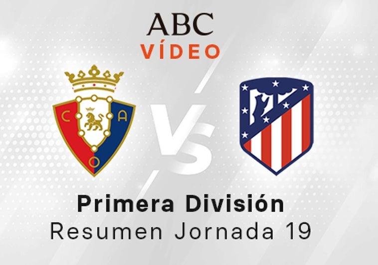 Osasuna - Atlético, el resumen en vídeo