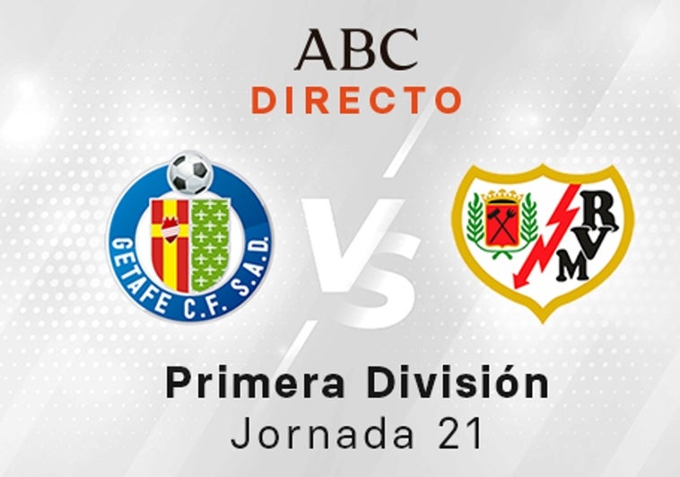 Getafe - Rayo en directo hoy: partido de la Liga Santander, jornada 21