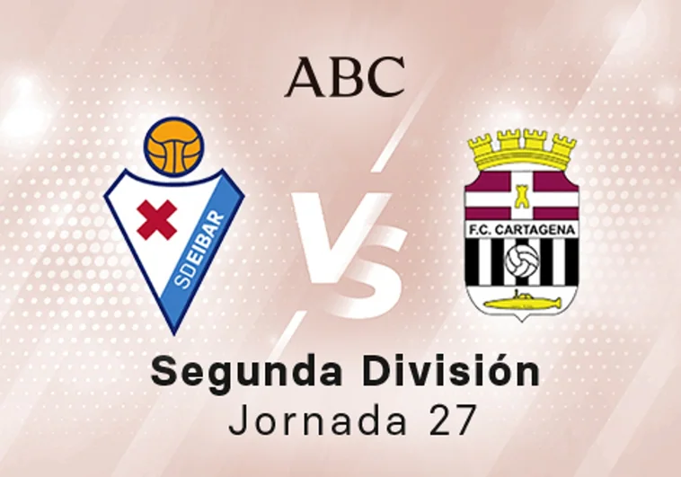 Eibar - Cartagena en directo hoy: partido de la Liga SmartBank, jornada 27