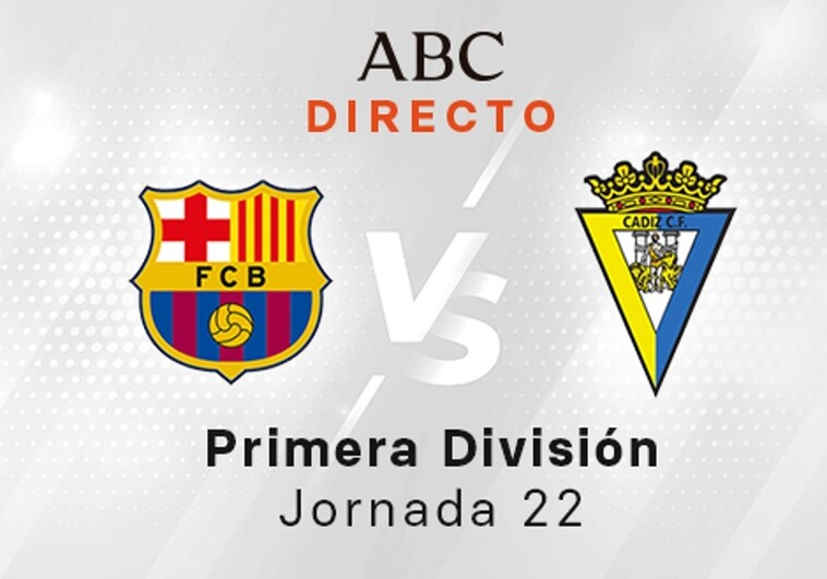 Barcelona - Cádiz en directo hoy: partido de la Liga Santander, jornada 22