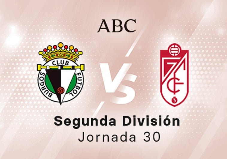 Burgos - Granada en directo hoy: partido de la Liga SmartBank, jornada 30