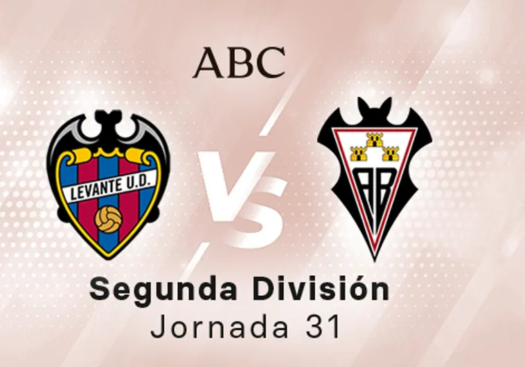 Levante - Albacete en directo hoy: partido de la Liga SmartBank, jornada 31