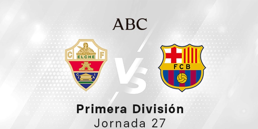 Elche – Barcelona, ​​estadísticas del partido