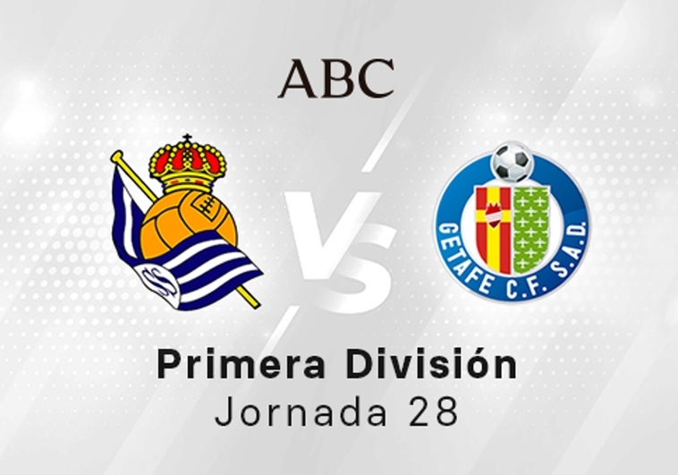 Real Sociedad - Getafe en directo hoy: partido de la Liga Santander, jornada 28