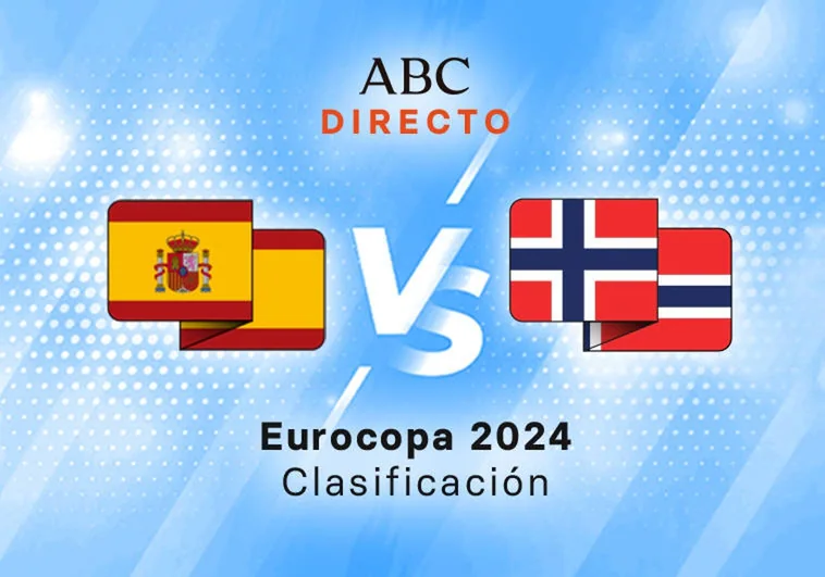 España - Noruega en directo hoy: partido de clasificación para la Eurocopa