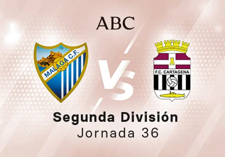 Málaga - Cartagena en directo hoy: partido de la Liga SmartBank, jornada 36