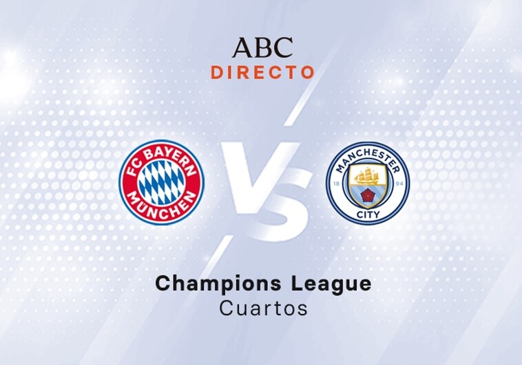 Bayern - Manchester City en directo hoy: partido de la Champions, vuelta cuartos de final
